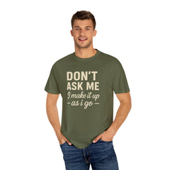 Don't Ask Me Unisex Garment-Dyed T-Shirt: Casual Humor Tee, Funny Gift, Everyday Wear, Unique Style, Perfect for Friends