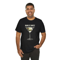 MAKE IT DIRTY Martini - Unisex Jersey Short Sleeve Tee