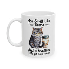 Funny Cat graphic mug, you smell like drama, ceramic cat mug, 11oz, 15oz, cat lover gift, gift for her, Cat Mamma, pet lover gift, sarcastic