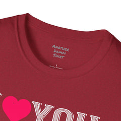 Valentines Day - European Printed Unisex Softstyle T-Shirt, I Love You Shirt,Romantic gift, gift for her, gift for him, couples t-shirt,Love