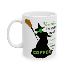 Funny Witch Coffee Quote - Graphic Ceramic Mug (11oz, 15oz)