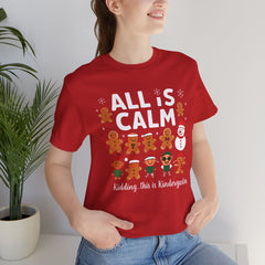 All Is Calm — Funny Gingerbread & Snowman Christmas T‑Shirt (Kidding, This Is Kindergarten)