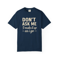 Don't Ask Me Unisex Garment-Dyed T-Shirt: Casual Humor Tee, Funny Gift, Everyday Wear, Unique Style, Perfect for Friends