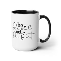 Be real Not perfect, Motivational Quote - 15oz Mug