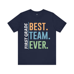 First Grade BEST TEAM EVER - Graphic Unisex Jersey Tee