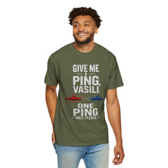 Hunt For Red October Give Me A Ping  Vasili Unisex Garment-Dyed T-shirt