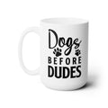 DOGS Before Dudes with a paw print graphic - White Ceramic Mug 15oz