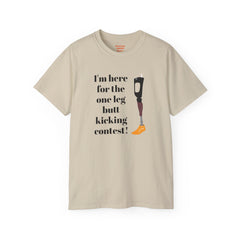 I'm Here For The One Leg Butt Kicking Contest - Unisex Ultra Cotton Tee | Amputee Humor, Leg Amputee, Limb Awareness, Prosthetic Humor