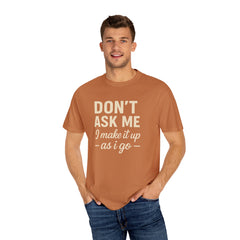 Don't Ask Me Unisex Garment-Dyed T-Shirt: Casual Humor Tee, Funny Gift, Everyday Wear, Unique Style, Perfect for Friends