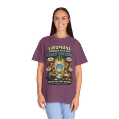 Ranch Dressing Funny T‑Shirt — "Europeans: Obsessed With Our Ranch Dressing"