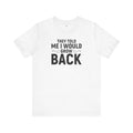 They Told Me I would Grow Back - Unisex Jersey Short Sleeve Tee