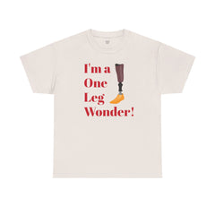 I'm A One Leg Wonder - Unisex Garment-Dyed T-shirt