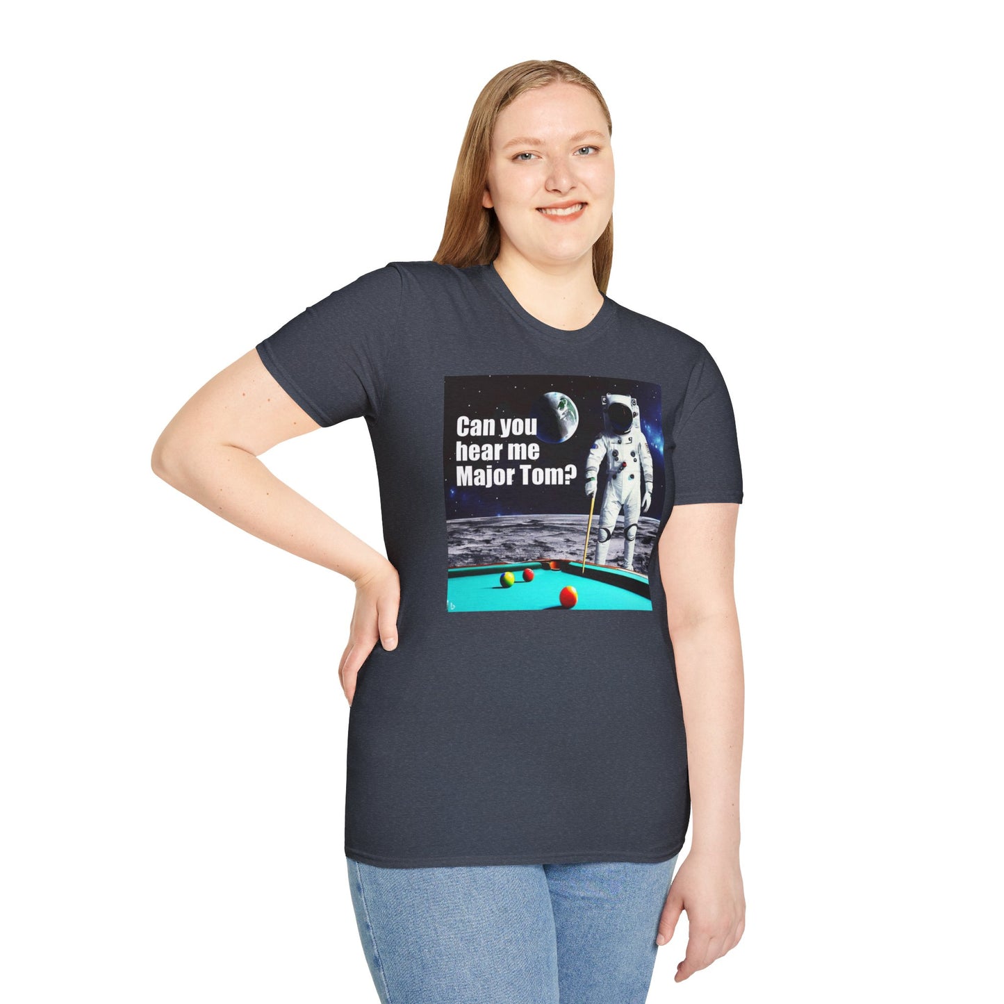 Can You Hear Me Major Tom? Unisex Soft Style T Shirt