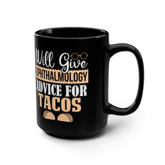 Ophthalmology Eye Advice For Tacos - 15oz Mug
