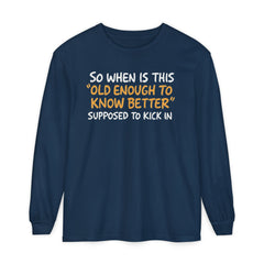 Funny Old Enough to Know Better Long Sleeve T-Shirt