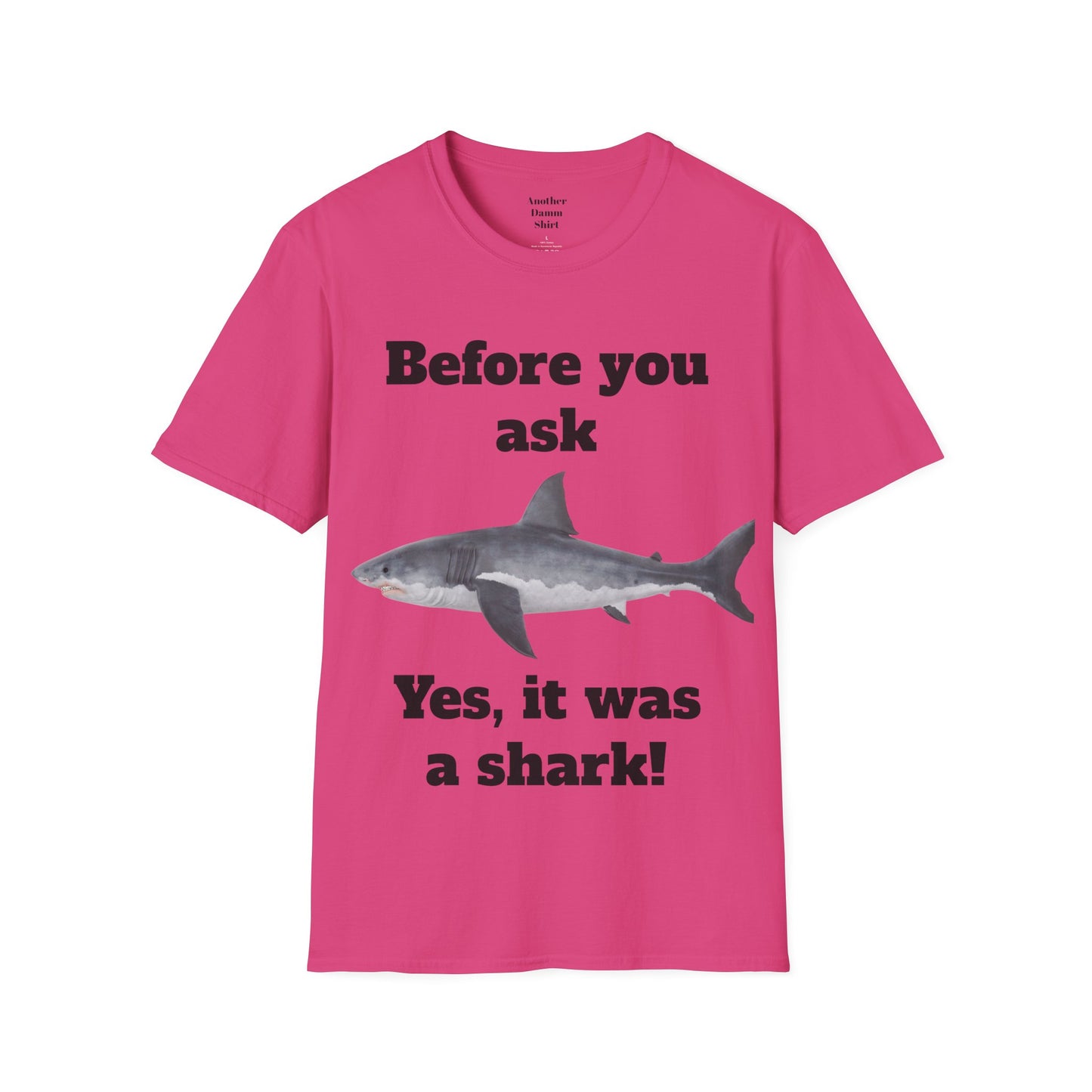 Before You Ask Yes, It Was A Shark Unisex Softstyle T-Shirt  As an amputee it is a funny joke and conversation starter