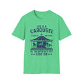 Lifes A Carousel Quote, Unisex Soft Style Shirt