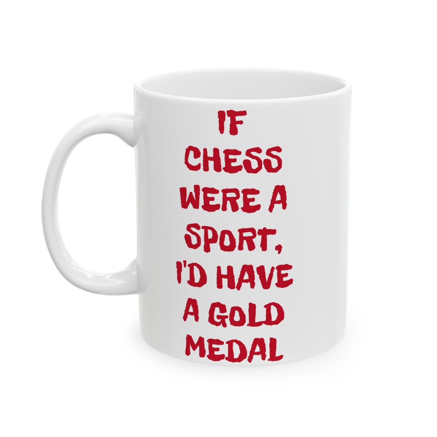 If Chess Were A Sport I'd Have A Gold Medal, Ceramic Mug, (11oz, 15oz)