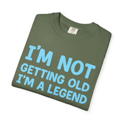 I’m Not Getting Old I’m A Legend T-Shirt — Funny Birthday Tee for Men & Women
