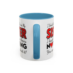 Funny You're My Sister Quote - Accent Coffee Mug (11, 15oz)
