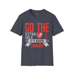 Go The Extra Mile Its Never Crowded Unisex Softstyle T-Shirt