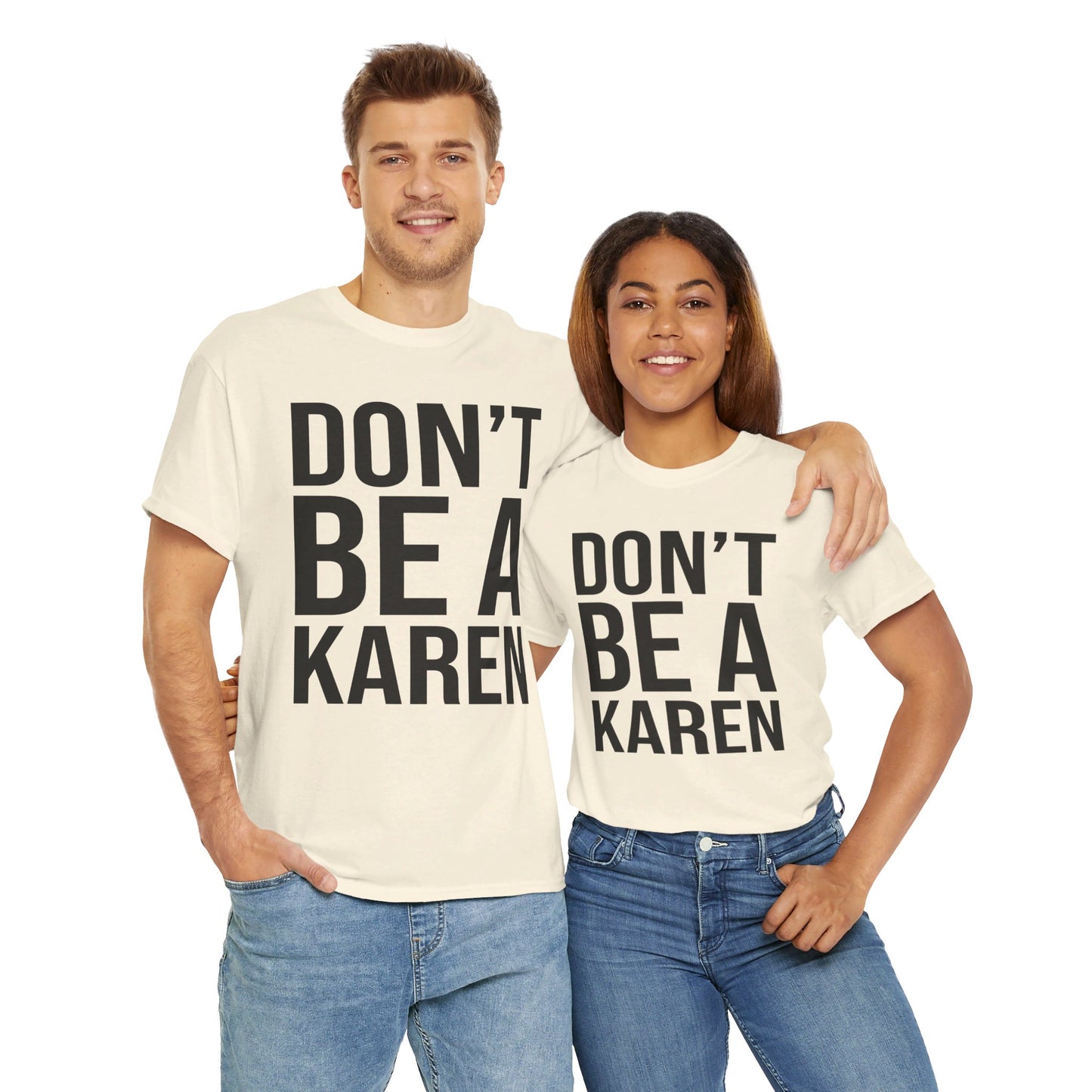 BOLD Don't Be A Karen = Unisex Heavy Cotton Tee