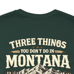 Montana Rules Tee - “3 Things You Don’t Do in Montana: Don’t Pet the Buffalo, Outdrink Canadians, Mess with Cowboy Music”