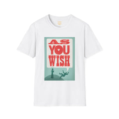 AS YOU WISH -  Unisex Softstyle T Shirt, Christmas Gift, Westley, Buttercup, Princess Bride, Gift for Him, Gift For Her, Iconic Movie Shirt.
