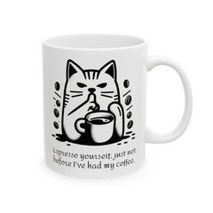 Espresso yourself, just not before I've had my coffee. - Ceramic Mug 11oz / Cat making a 'shh' gesture with one paw / paw holds a coffee mug