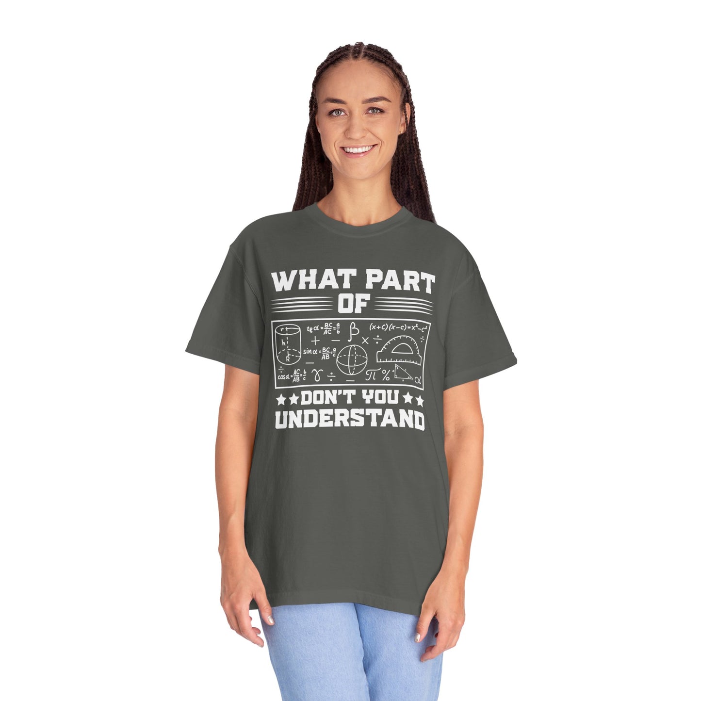 What Part of MATHEMATICS Don't You Understand, Comfort Colors Unisex Garment-Dyed T-shirt