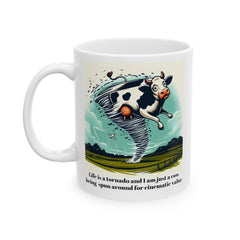 Life Is A Tornado and I am Just A Cow Being Spun Around For Cinematic Value - Ceramic Mug 11oz  / Humor / Farm Fun / Twister