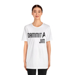 DAMMIT JIM - Unisex Jersey Short Sleeve Tee