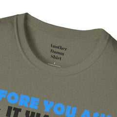 Funny Amputation Excuse - Unisex T Shirt,Amputation Awareness,Limb Awareness,Gift For Her,Gift For Him,Leg Amputee,Arm Amputee,Unique Gift,