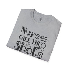 Nurses Call The Shots - Unisex Softstyle T-Shirt | Nurse Awareness,Medical Wear,Gift For Him,Scrubs Lover,Hospital Staff,Gift For Her,RN