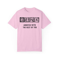 Unisex Garment-Dyed T-Shirt - 'GenX Annoyed with the Rest of You'