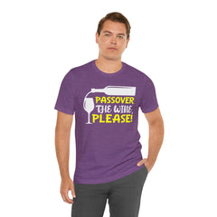 Funny Passover The Wine T Shirt - Unisex Tee