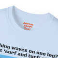 Amputees The Surf Is Up! -  Unisex Ultra Cotton Tee | Amputee Humor, Leg Amputee, Limb Awareness, Fun Prosthetic Apparel, Fun Amputee Tee