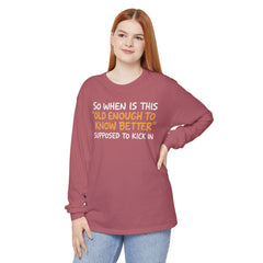 Funny Old Enough to Know Better Long Sleeve T-Shirt