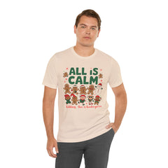 All Is Calm — Funny Gingerbread & Snowman Christmas T‑Shirt (Kidding, This Is Kindergarten)