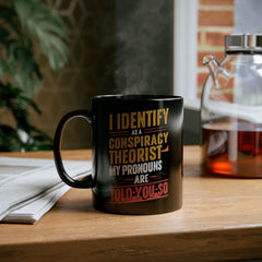 Funny Quote Ceramic Mug (11oz, 15oz) - Conspiracy Theorist Pronouns Are Told /You/ So