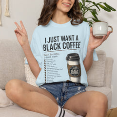 I Just Want a Black Coffee T-Shirt — Funny Barista List Graphic Tee for Coffee Lovers