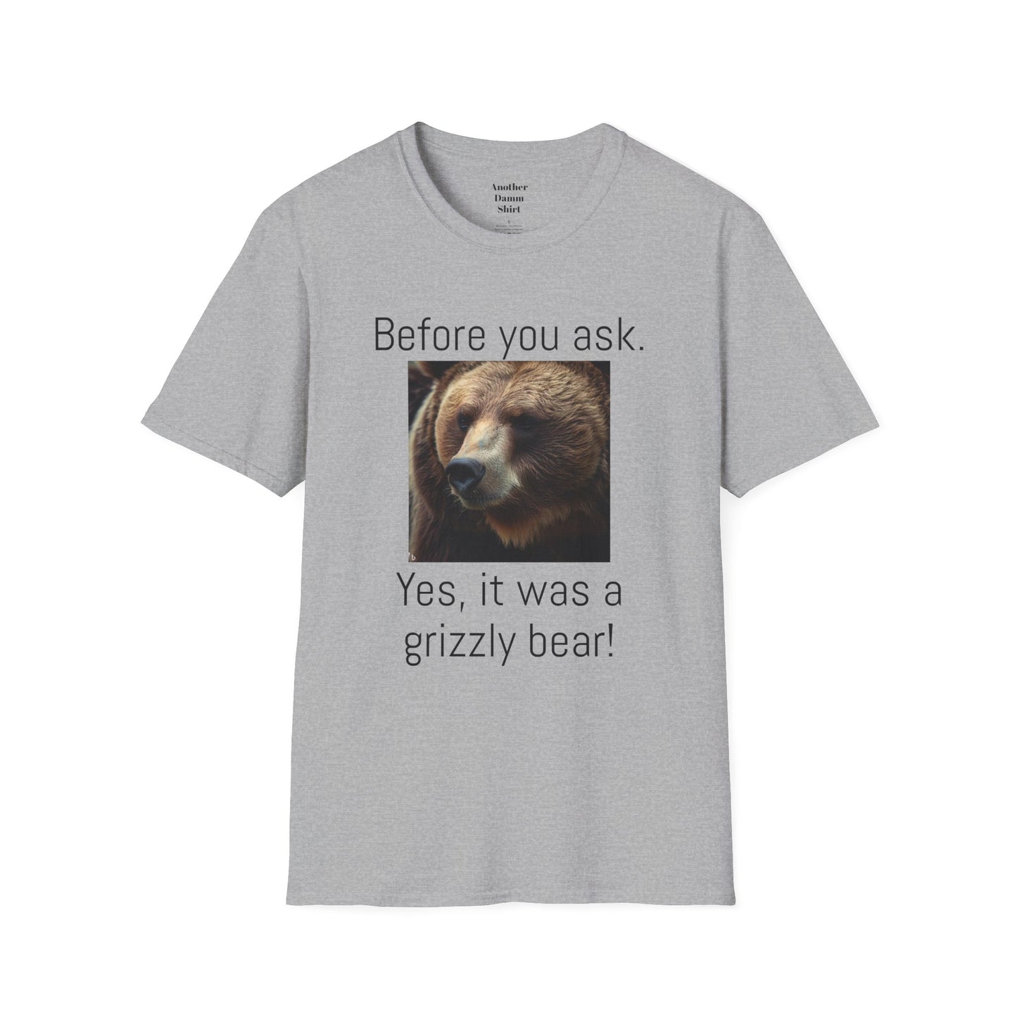 Before You Ask. Yes, it was a Grizzly Bear! / As an amputee it is a funny joke and conversation starter / Unisex T Shirt