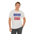 Born In The USA, Unisex Jersey Short Sleeve Tee