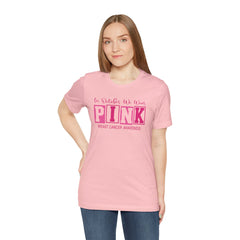 In October We Wear PINK, Breast Cancer Awareness - Graphic Unisex Jersey Short Sleeve Tee