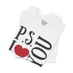 PS I LOVE YOU - Unisex Jersey Short Sleeve Tee