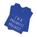 Funny Prosthetist Crossed Out Quote - Graphic Unisex T Shirt