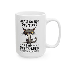 Funny Cat Graphic Mug, Do Not Disturb mug, I Am Disturbed Enough, white ceramic mug, 11oz, 15oz, , cat lover mug, gift for her, Cat Mamma