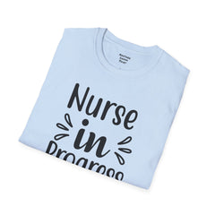 Nurse In Progress - Unisex Softstyle T-Shirt | Nurse Awareness,Medical Wear,Gift For Him,Scrubs Lover,RN,Hospital Staff Gift,Gift For Her,