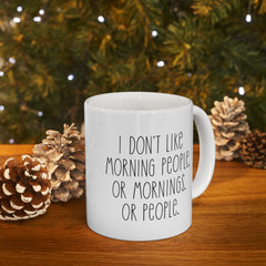 I Don't Like Morning People Ceramic Mug, (11oz, 15oz)
