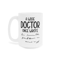 Funny Doctor Quote Ceramic Mug